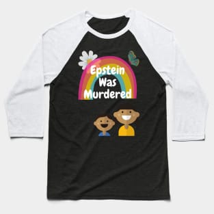 Epstein Was Murdered Baseball T-Shirt